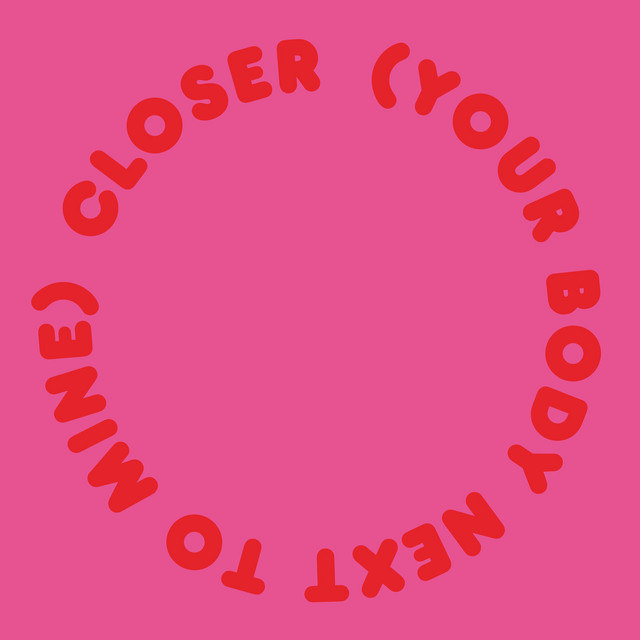 Closer (Your Body Next To Mine) - Original