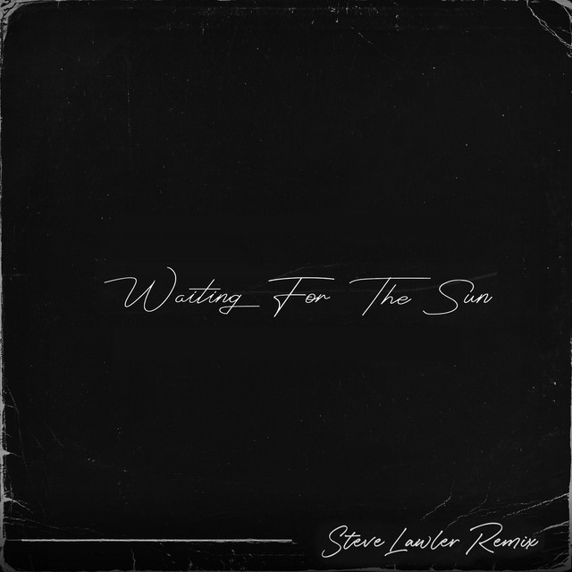 Waiting for the Sun - Steve Lawler Remix